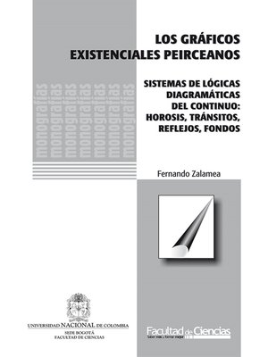 cover image of Los gráficos existenciales peirceanos. Sistemas de lógicas diagramáticas de continuo